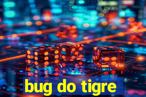 bug do tigre